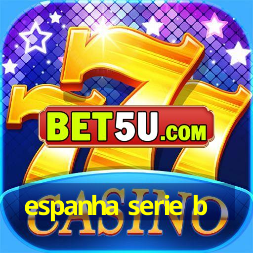 espanha serie b